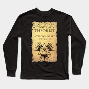 I Identify As A Conspiracy Theorist T-shirt Long Sleeve T-Shirt